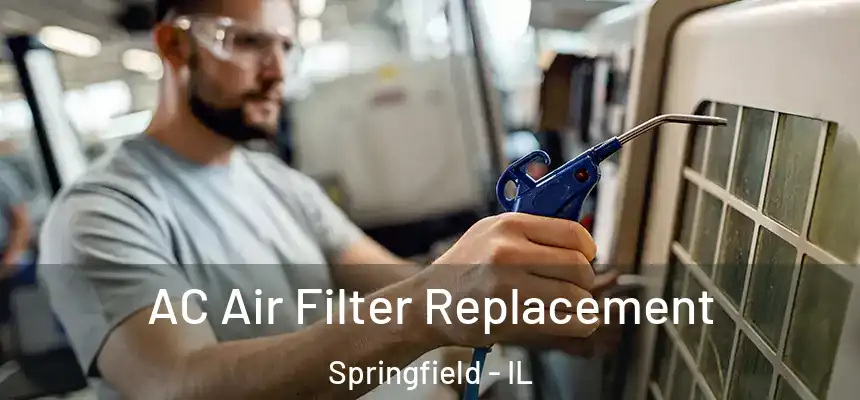  AC Air Filter Replacement Springfield - IL