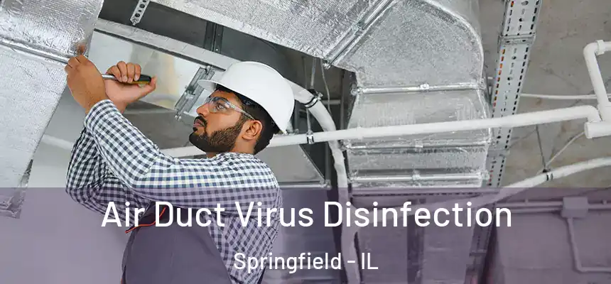 Air Duct Virus Disinfection Springfield - IL
