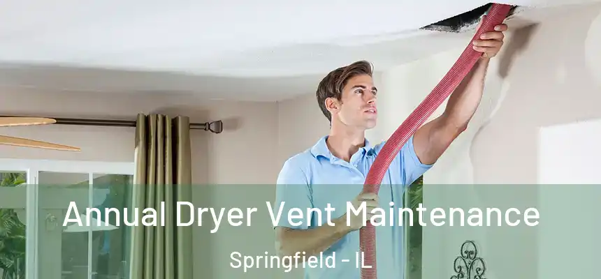  Annual Dryer Vent Maintenance Springfield - IL