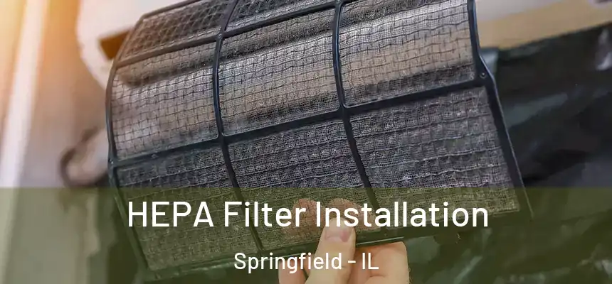  HEPA Filter Installation Springfield - IL