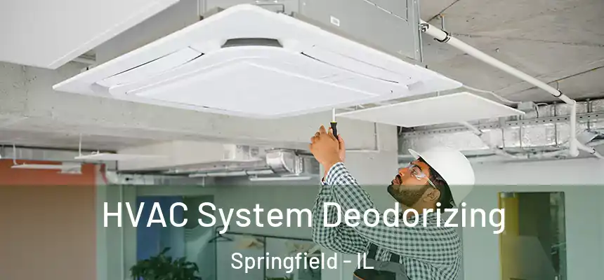 HVAC System Deodorizing Springfield - IL