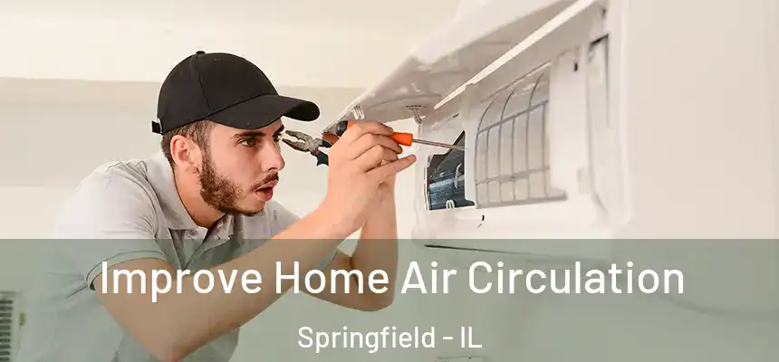 Improve Home Air Circulation Springfield - IL
