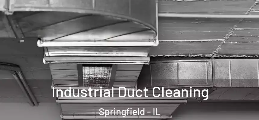  Industrial Duct Cleaning Springfield - IL