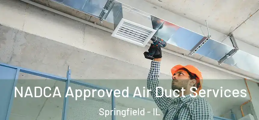 NADCA Approved Air Duct Services Springfield - IL