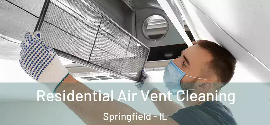 Residential Air Vent Cleaning Springfield - IL