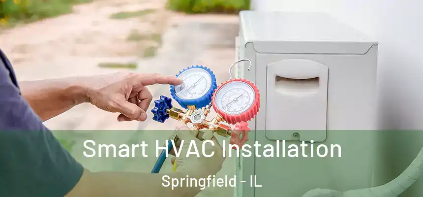  Smart HVAC Installation Springfield - IL